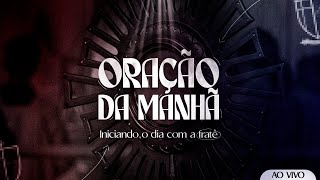 ORAÇÃO DA MANHÃ | Ir. Filipe Néri Maria, Léo & Gui Maldoti