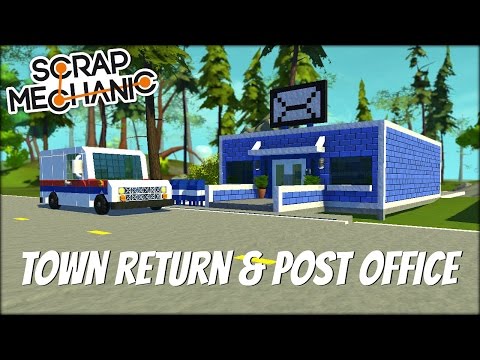 Scrap Mechanic Town- EP 120- Return of the Town & Post Office (World Download)