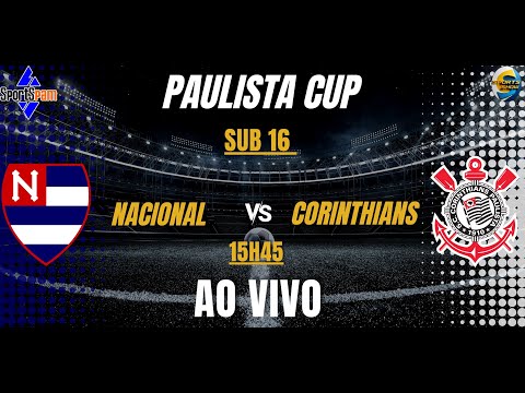🔴 AO VIVO: NACIONAL x CORINTHIANS | PAULISTA CUP SUB-16 | COM IMAGENS | HOJE!
