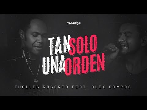 Tan Sólo Una Orden - Thalles Roberto