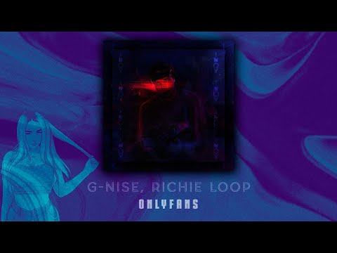 Premiere: G-Nise, Richie Loop - Onlyfans