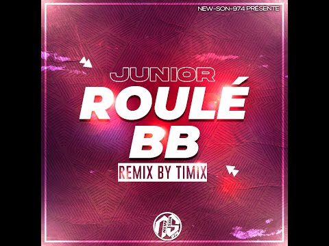 JUNIOR - ROULER BB (REMIX BY TIMIX) 2022