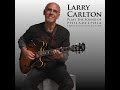 I'll Be Around  |  LARRY CARLTON