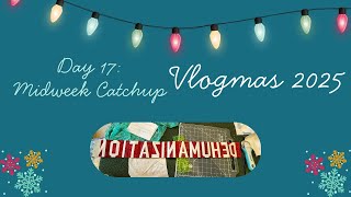 Vlogmas 2025, Day 17 - a little midweek catchup