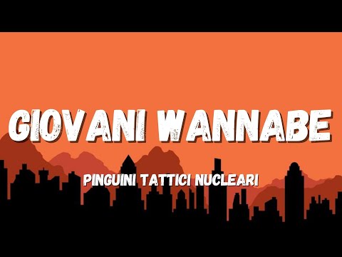 Pinguini Tattici Nucleari - Giovani Wannabe (Testo/Lyrics)