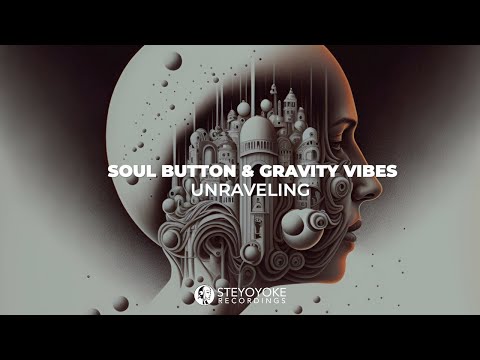 Soul Button & Gravity Vibes - Unraveling [VIDEO TEASER] (Steyoyoke)