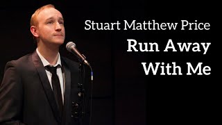 Stuart Matthew Price - RUN AWAY WITH ME (Kerrigan-Lowdermilk)