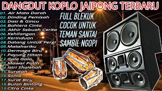 Download lagu DANGDUT KOPLO JAIPONG TERBARU 2025 - AIR MATA DARAH, DINDING PEMISAH, DASI & GINCU mp3