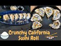Crunchy California Sushi Roll Just Like The One You Get In Your Favorite Restaurant