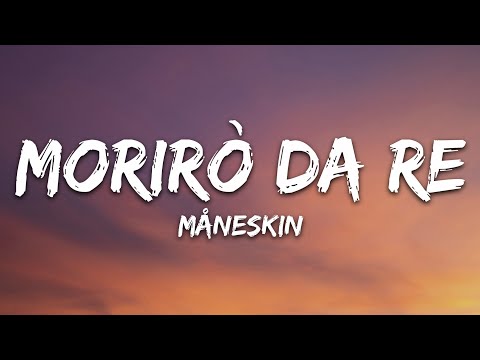 Måneskin - Morirò da Re (Lyrics)