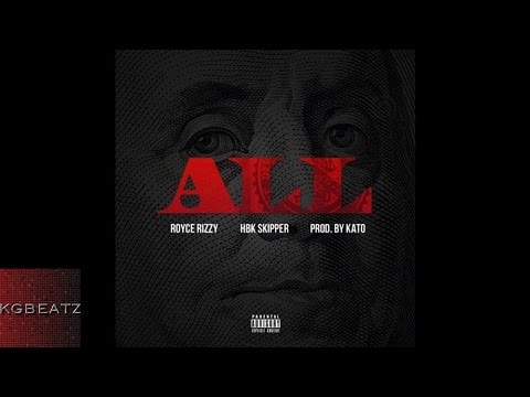 Royce Rizzy ft. HBK Skipper - All [Prod. By Kato] [New 2015]