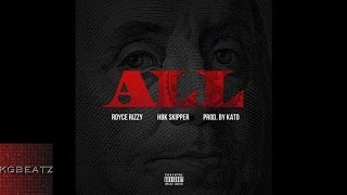 Royce Rizzy ft. HBK Skipper - All [Prod. By Kato] [New 2015]