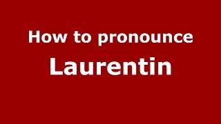 How to pronounce Laurentin