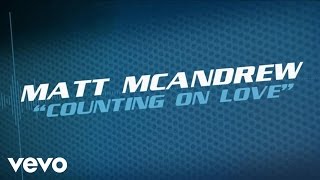 Matt McAndrew - Counting On Love (Lyric Video)