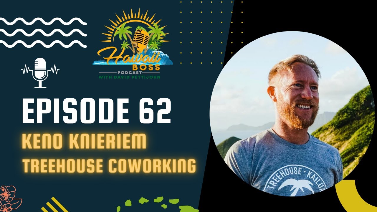 Hawaii Boss 62: Keno Knieriem- Treehouse Coworking - YouTube