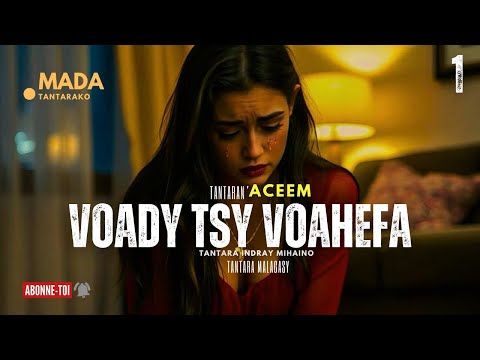 Tantara Malagasy - VOADY TSY VOAHEFA ( Tantaran' i ACEEM) 👍💕ABONNEO NY PEJY TSIKA 💖