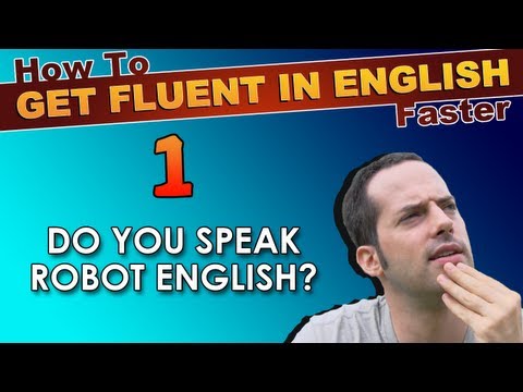 1 Do YOU speak ROBOT English How To Speak Fluent English Confidently English Learning Tips