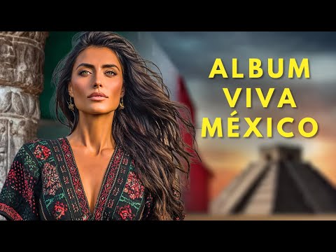 VIVA MÉXICO - Álbum Completo | Canciones de Orgullo, Fe y Resiliencia Mexicana 2025