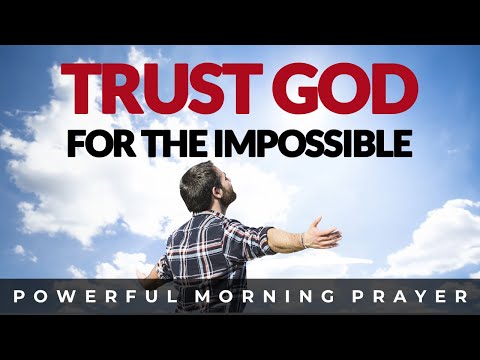 Believing God for the Impossible | Morning Prayer, Devotional