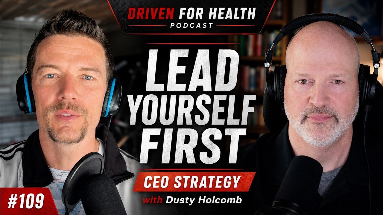 The CEO's Strategy to Lead Yourself First with Dusty Holcomb - 109