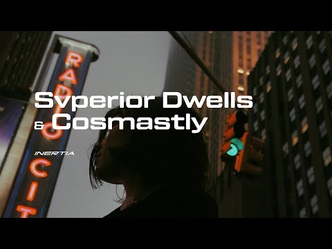 Svperior Dwells & Cosmastly // Inertia [WAVEVISION® EXCLUSIVE]