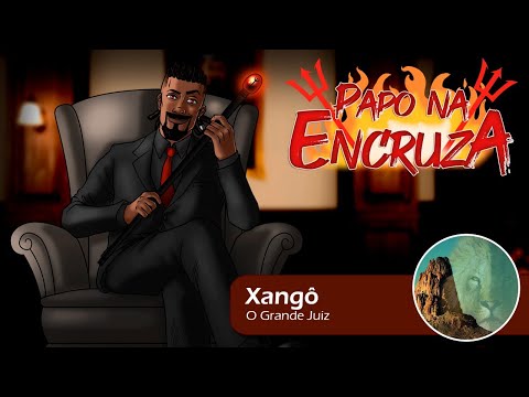 Papo na Encruza 147 - Xangô, o Grande Juiz