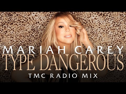 Mariah Carey - Type Dangerous (TMC Radio Mix)