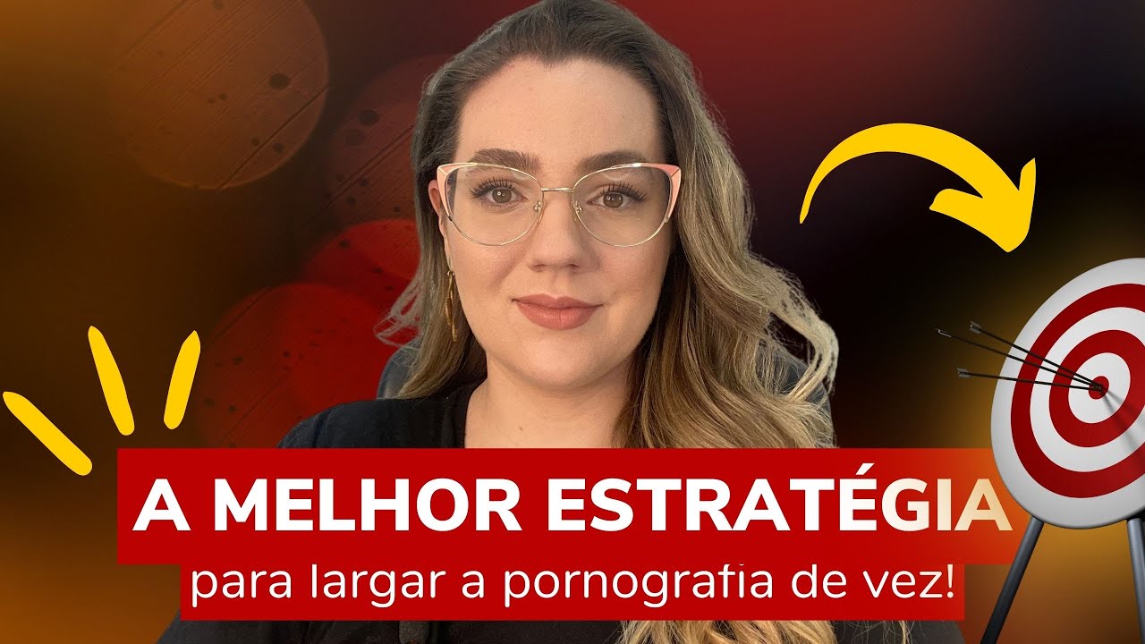 QUAL É A MELHOR MANEIRA DE SER LIBERTO DA PORNOGRAFIA?