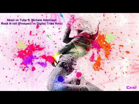 Skazi vs Tube ft. Michele Adamson - Rock N roll (Prospect vs Digital Tribe Rmx)