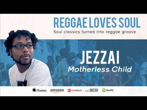 Jezzaï - Motherless Child