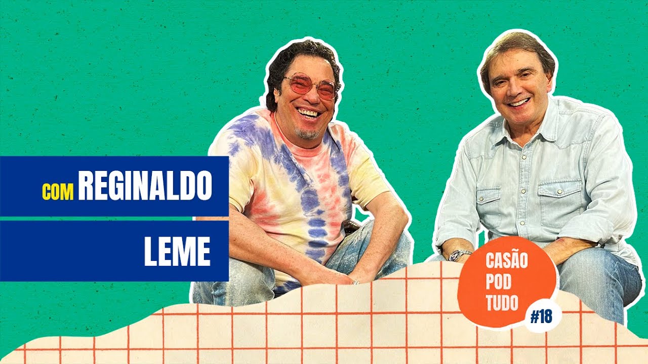 Casão Pod Tudo: Reginaldo Leme #F1