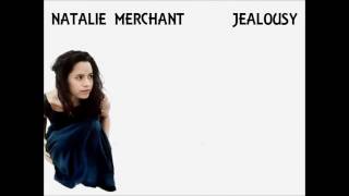 Natalie Merchant - Jealousy (Lyrics)