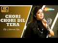 Chori Chori Dil Tera 4K Video Cover Version By Anurati Roy Super Hit Romantic Songs