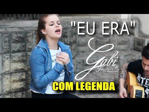 EU ERA (Com Legenda) - Gabi Fratucello | Caio Lorenzo