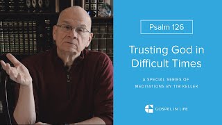 Don&#39;t Waste Your Sorrows - Psalm 126 Meditation by Tim Keller