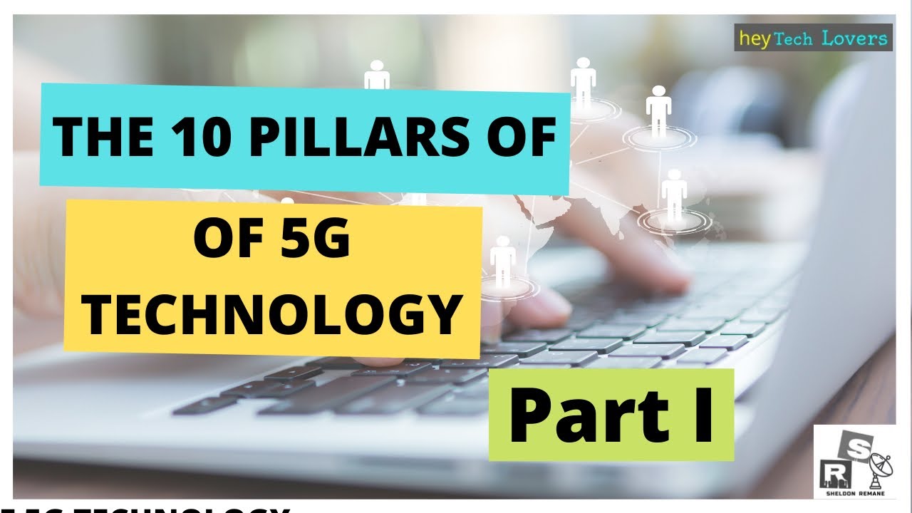 The 10 Pillars of 5G Technology  |  Part 1