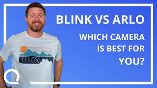 Blink vs Arlo | Which Camera is better for you?