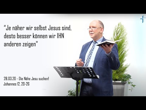 Johannes 12,20-26 | Die Nähe Jesu suchen | Georg Münch | 28.03.2021