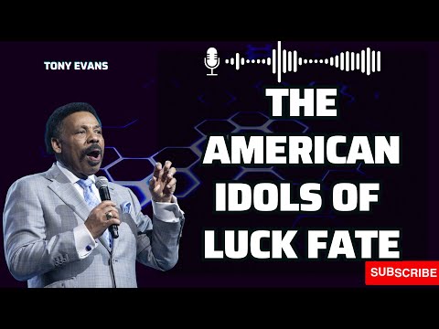 MY GOD - The American Idols of Luck Fate | TONY EVANS 2023