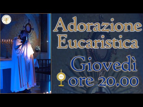 Giovedì 03/06/2021 - Adorazione Eucaristica ore 20:00 - Parrocchia San Francesco D'Assisi LIVE
