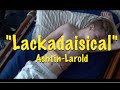 Lackadaisical - Official Music Video - Ash-Tin Larold.