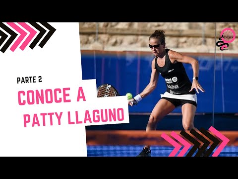 CONOCE A PATTY LLAGUNO *PADEL FEMENINO* – PARTE 2