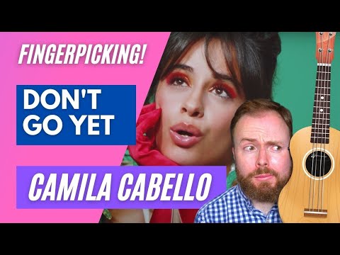 Don't Go Yet - Camila Cabello (UKULELE TUTORIAL)