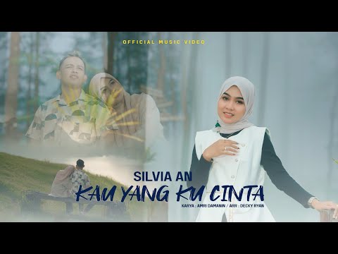 Silvia An - Kau Yang Ku Cinta ( Official Music Video)