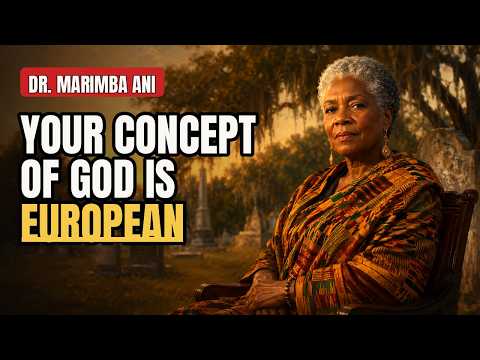 Dr. Marimba Ani: Your Concept of God Is European