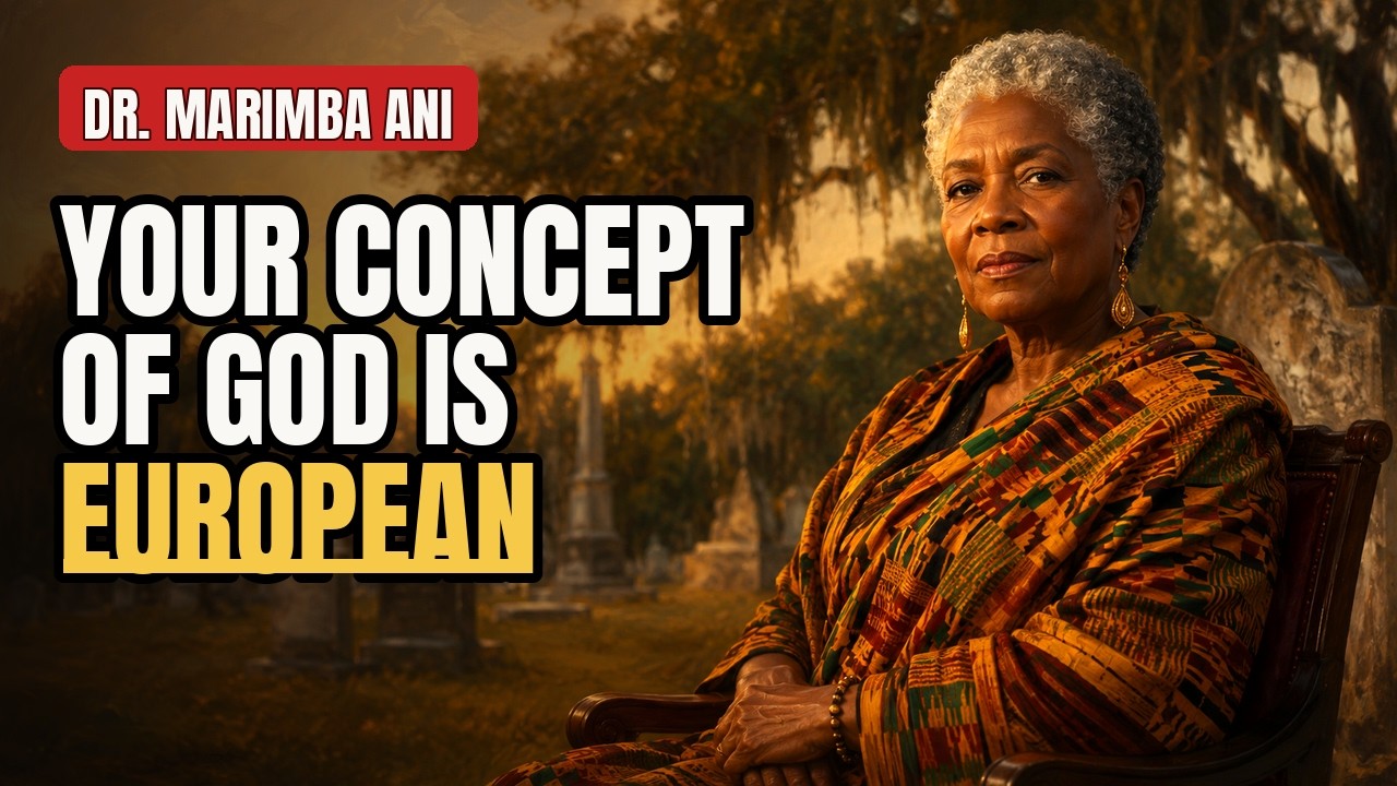 Dr. Marimba Ani: Your Concept of God Is European