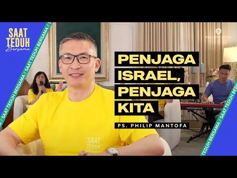 Saat Teduh Bersama - PENJAGA ISRAEL, PENJAGA KITA | 26 Juni 2024 (Official Philip Mantofa)