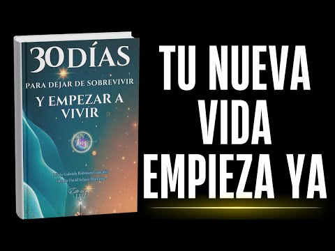 30 Días para Dejar de Sobrevivir y Empezar a Vivir, audiolibro completo en YouTube