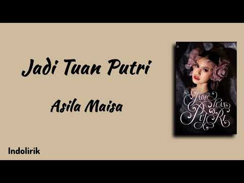 Jadi Tuan Putri - Asila Maisa | Lirik Lagu