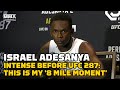 Israel Adesanya Intense Before UFC 287: This Is My '8 Mile Moment’ | MMA Fighting